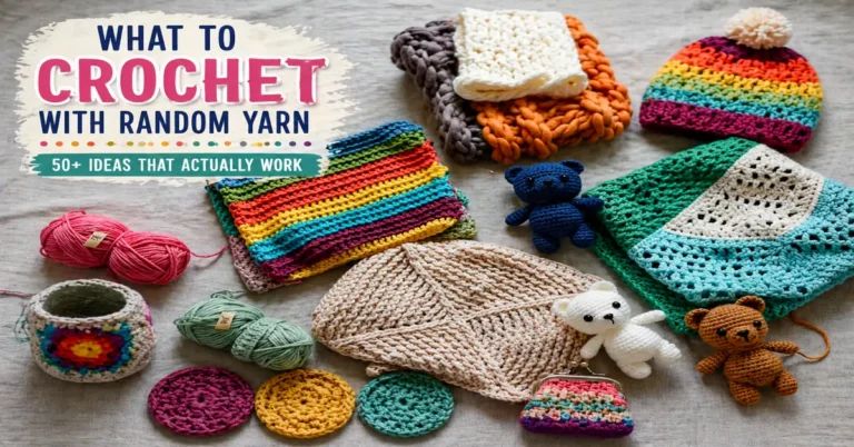 What to Crochet With Random Yarn : 50+ Ideas That Actually Work